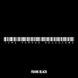 Descobertas Groover – Frank Black lança ”Time Versus Decisions”