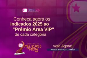 Prêmio Área VIP – Melhores da Mídia 2025 – VOTE!