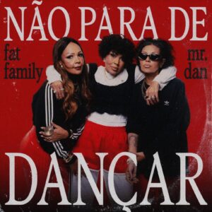 Fat Family lança o single inédito “Não Para de Dançar”; veja letra
