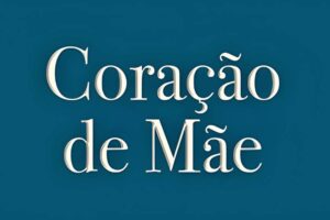 Resumos de “Coração de Mãe” – Semana de 16/03 a 20/03